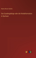 Das Quadergebirge oder die Kreideformation in Sachsen