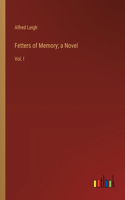 Fetters of Memory; a Novel
