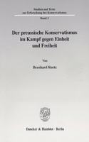 Der Preussische Konservatismus Im Kampf Gegen Einheit Und Freiheit