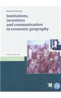 Institutions, Incentives and Communication in Economic Geography