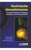 Technische Umweltchemie: Innovative Verfahren der Reinigung verschiedener Umweltkompartimente