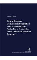 Determinants of Commercial Orientation and Sustainability of Agricultural Production of the Individual Farms in Romania