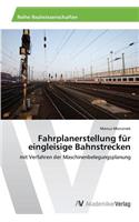 Fahrplanerstellung für eingleisige Bahnstrecken