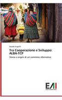 Tra Cooperazione e Sviluppo: Alba-TCP