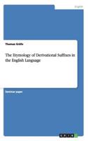 The Etymology of Derivational Suffixes in the English Language
