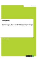 Etymologie. Zur Geschichte der Etymologie