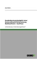 Kundenberatung bezüglich einer Kontovollmacht (Unterweisung Bankkaufmann / -kauffrau): (German)