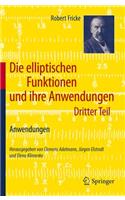 Die Elliptischen Funktionen Und Ihre Anwendungen