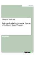 Understanding the Developmental Contexts of Children: A Case of Tanzania