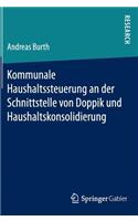 Kommunale Haushaltssteuerung an Der Schnittstelle Von Doppik Und Haushaltskonsolidierung