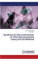 Synthesis & Characterization of TiO2 Nanomaterials Using Sol Gel Method