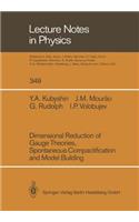 Dimensional Reduction of Gauge Theories, Spontaneous Compactification and Model Building