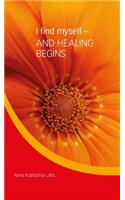 I find myself - AND HEALING BEGINS