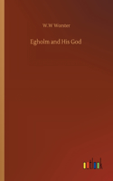 Egholm and His God