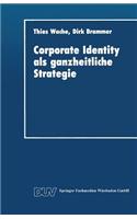 Corporate Identity als ganzheitliche Strategie