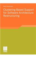 Clustering-Based Support for Software Architecture Restructuring: (Software Engineering Research)