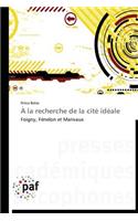 À La Recherche de la Cité Idéale