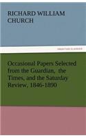 Occasional Papers Selected from the Guardian, the Times, and the Saturday Review, 1846-1890