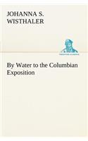 By Water to the Columbian Exposition