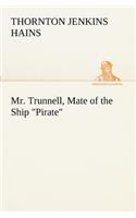 Mr. Trunnell, Mate of the Ship Pirate