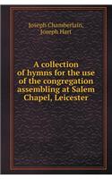 A Collection of Hymns for the Use of the Congregation Assembling at Salem Chapel, Leicester