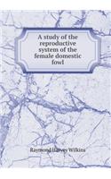 A Study of the Reproductive System of the Female Domestic Fowl