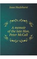 A memoir of the late Hon. Peter McCall: (English)