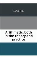 Arithmetic, Both in the Theory and Practice