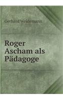 Roger Ascham als Pädagoge