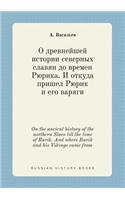 On the ancient history of the northern Slavs till the time of Rurik. And where Rurik and his Vikings came from