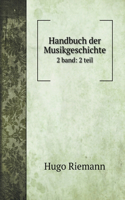 Handbuch der Musikgeschichte: 2 band: 2 teil