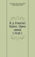 R. p. Francisci Suarez Opera omnia