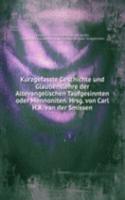 Kurzgefasste Geschichte und Glaubenslehre der Altevangelischen Taufgesinnten oder Mennoniten. Hrsg. von Carl H.A. van der Smissen