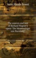 sources and text of Richard Wagner's opera "Die Meistersinger von Nurnburg"