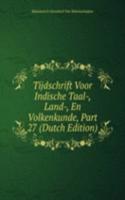 Tijdschrift Voor Indische Taal-, Land-, En Volkenkunde, Part 27 (Dutch Edition)