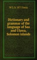 Dictionary and grammar of the language of Saa and Ulawa, Solomon islands