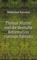 Thomas Murner und die deutsche Reformation (German Edition)