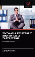 Wyzwania Zwi&#260;zane Z Koordynacj&#260; Zarz&#260;dzania