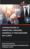 Comunicazione Di Marketing, Immagine Aziendale E Fidelizzazione Dei Clienti