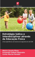 Estratégia lúdica e interdisciplinar através da Educação Física