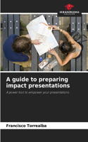 guide to preparing impact presentations