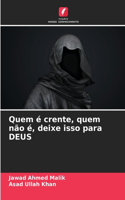 Quem é crente, quem não é, deixe isso para DEUS