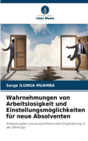 Wahrnehmungen von Arbeitslosigkeit und Einstellungsmöglichkeiten für neue Absolventen