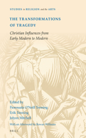Transformations of Tragedy: Christian Influences from Early Modern to Modern