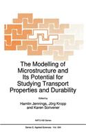 Modelling of Microstructure and Its Potential for Studying Transport Properties and Durability