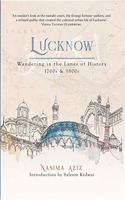 LUCKNOW Wandering in the Lanes of History 1700s & 1800s