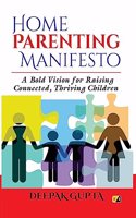 Home Parenting Manifesto A Bold Vision For Raising Connected, Thriving Children