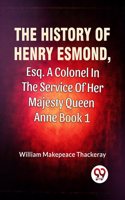 The History Of Henry Esmond, Esq. A Colonel In The Service Of Her Majesty Queen Anne book 1 William Makepeace Thackeray