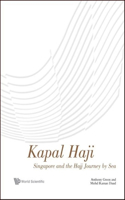 Kapal Haji: Singapore and the Hajj Journey by Sea