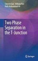 Two Phase Separation in the T-Junction